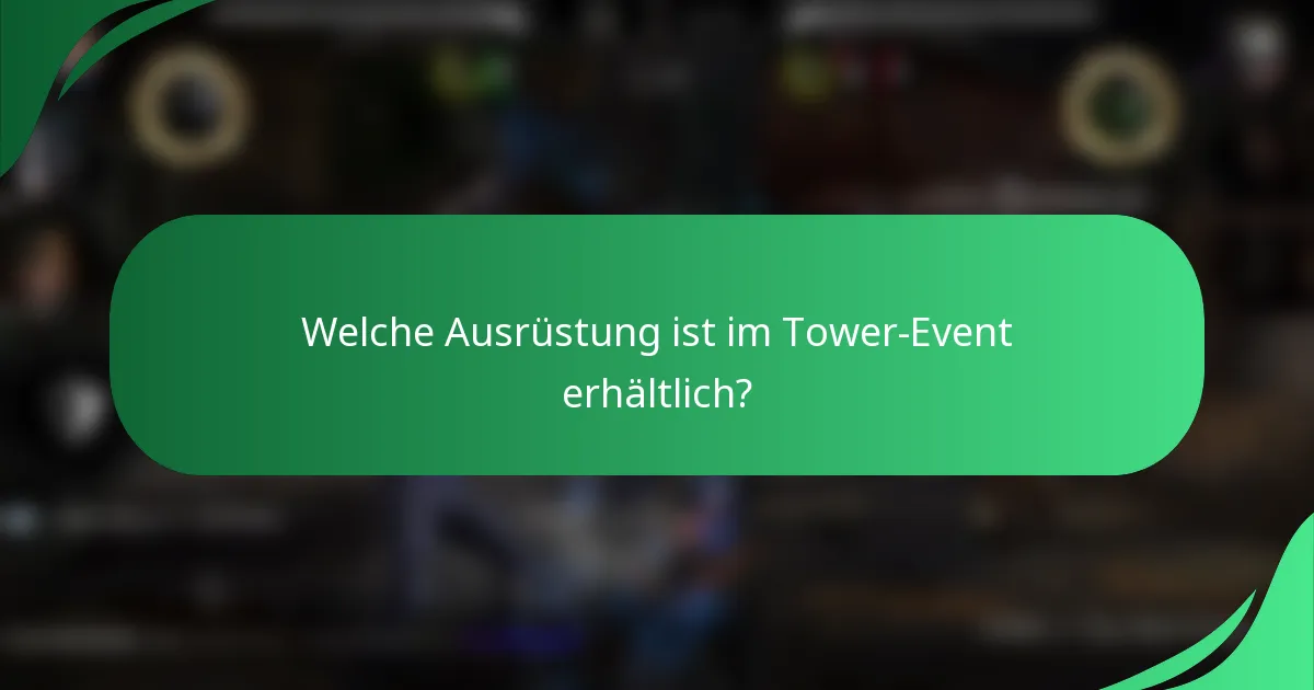 Welche Ausrüstung ist im Tower-Event erhältlich?