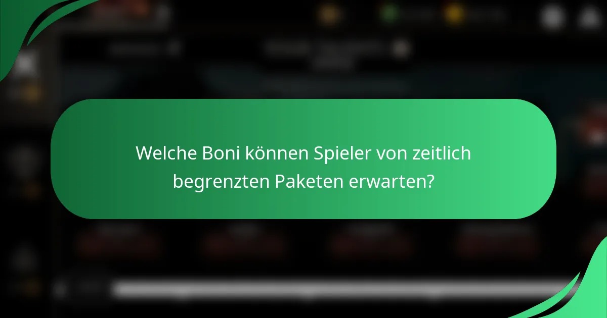 Welche Boni können Spieler von zeitlich begrenzten Paketen erwarten?