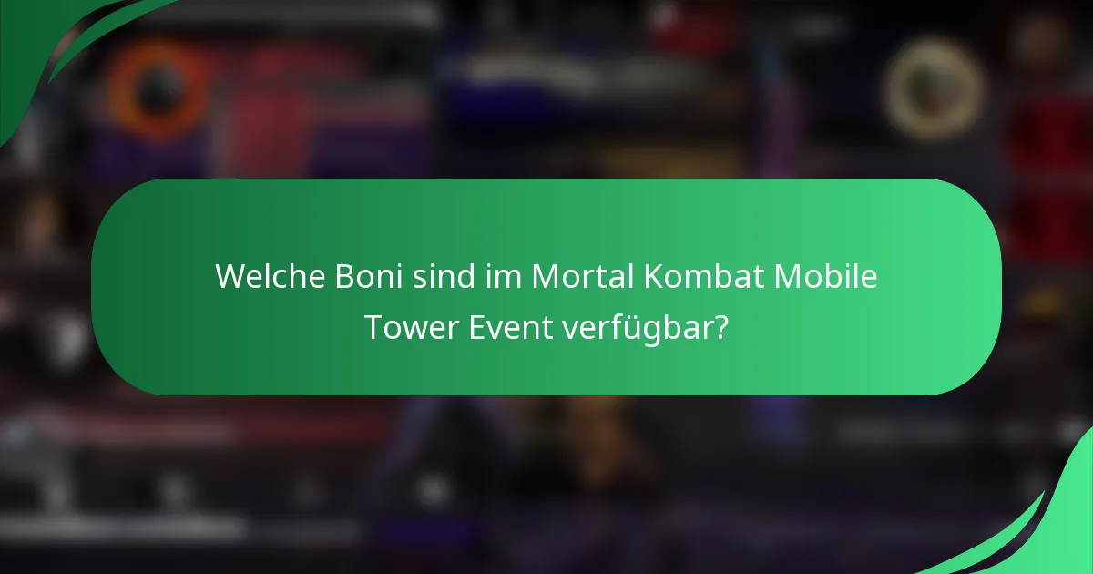 Welche Boni sind im Mortal Kombat Mobile Tower Event verfügbar?