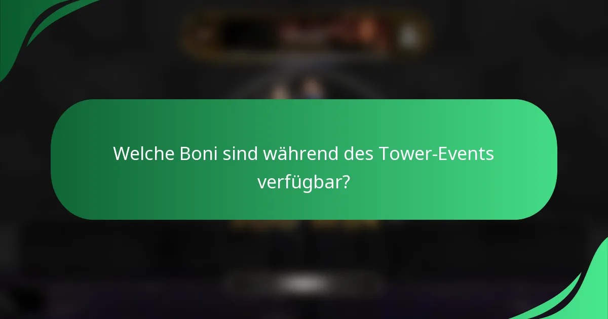 Welche Boni sind während des Tower-Events verfügbar?