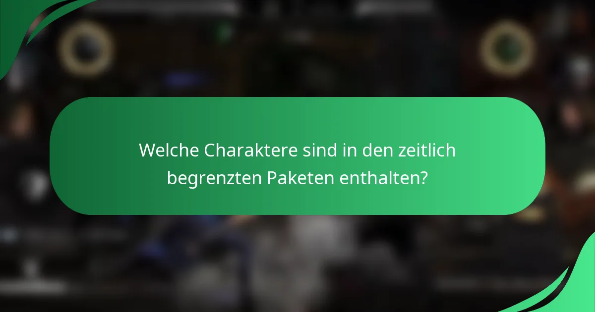 Welche Charaktere sind in den zeitlich begrenzten Paketen enthalten?