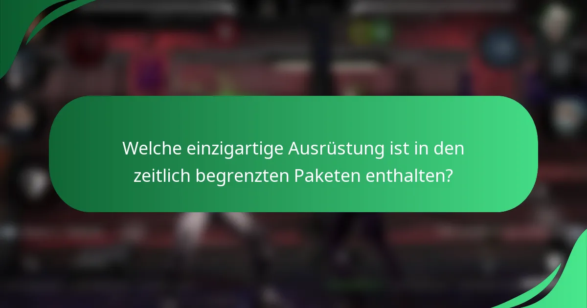 Welche einzigartige Ausrüstung ist in den zeitlich begrenzten Paketen enthalten?