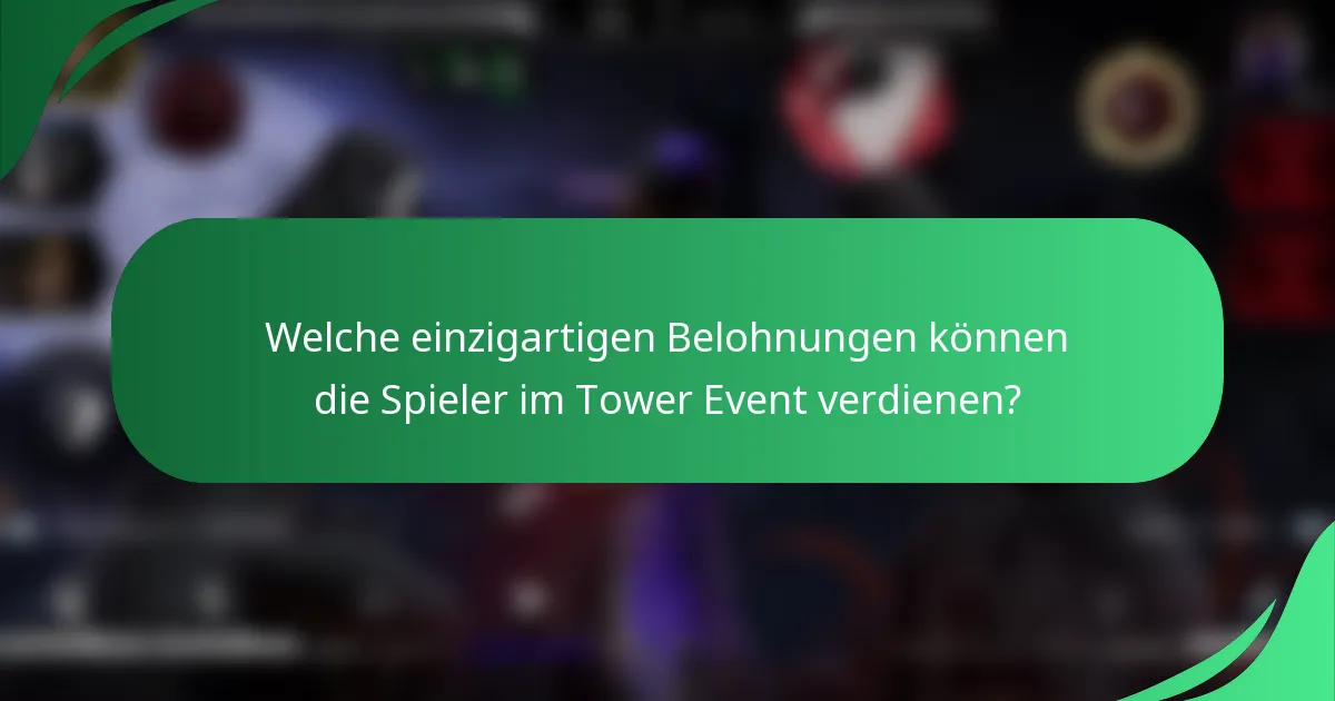 Welche einzigartigen Belohnungen können die Spieler im Tower Event verdienen?