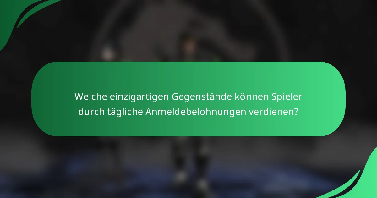 Welche einzigartigen Gegenstände können Spieler durch tägliche Anmeldebelohnungen verdienen?