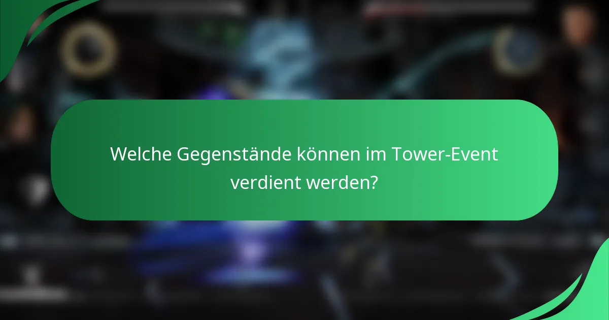 Welche Gegenstände können im Tower-Event verdient werden?