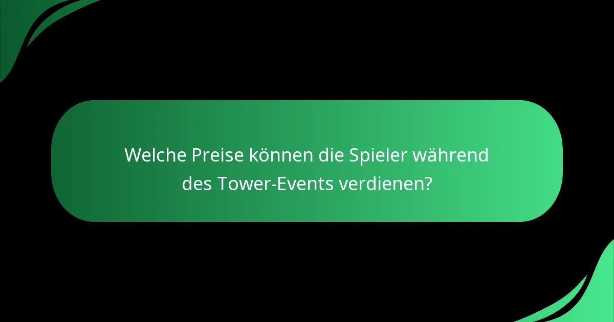 Welche Preise können die Spieler während des Tower-Events verdienen?
