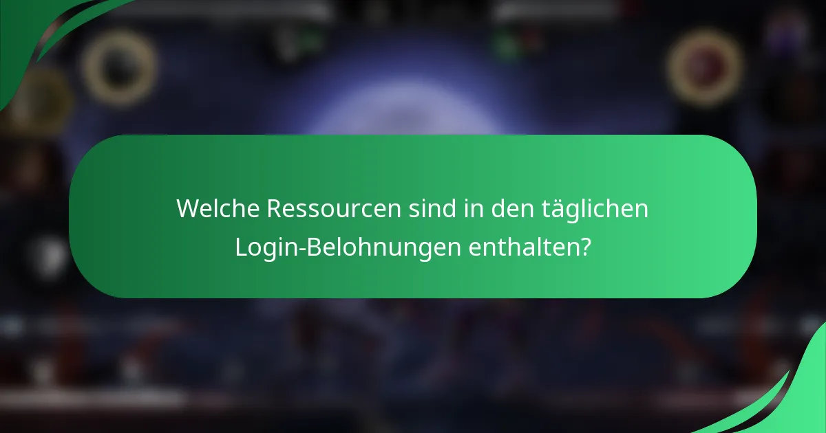 Welche Ressourcen sind in den täglichen Login-Belohnungen enthalten?