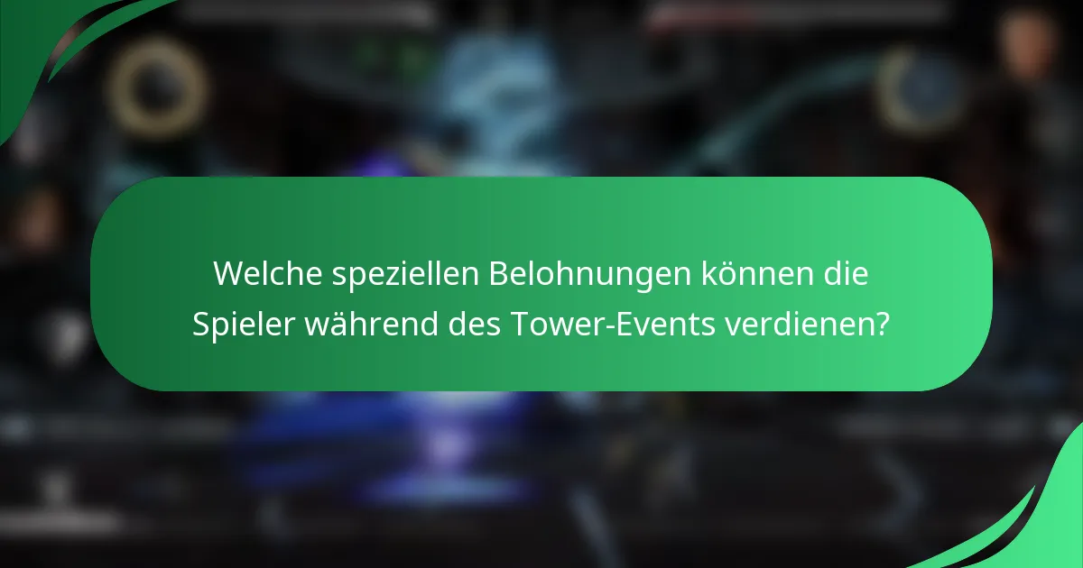 Welche speziellen Belohnungen können die Spieler während des Tower-Events verdienen?