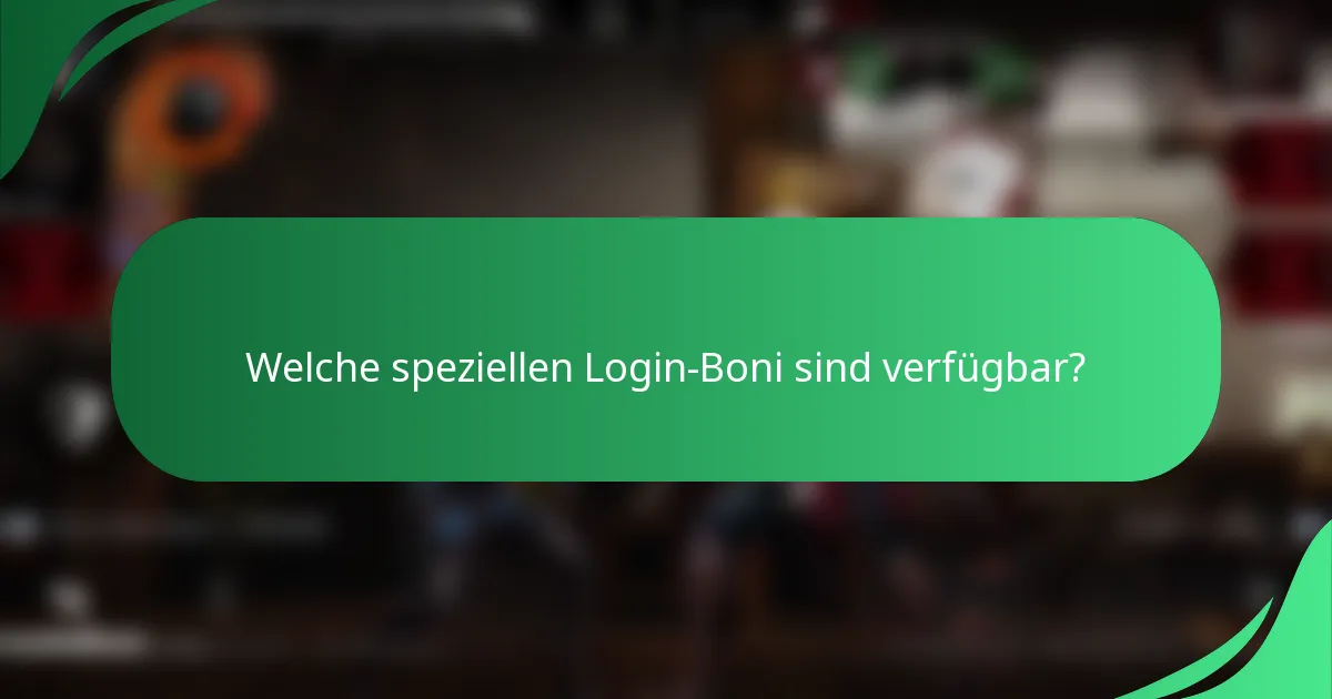 Welche speziellen Login-Boni sind verfügbar?