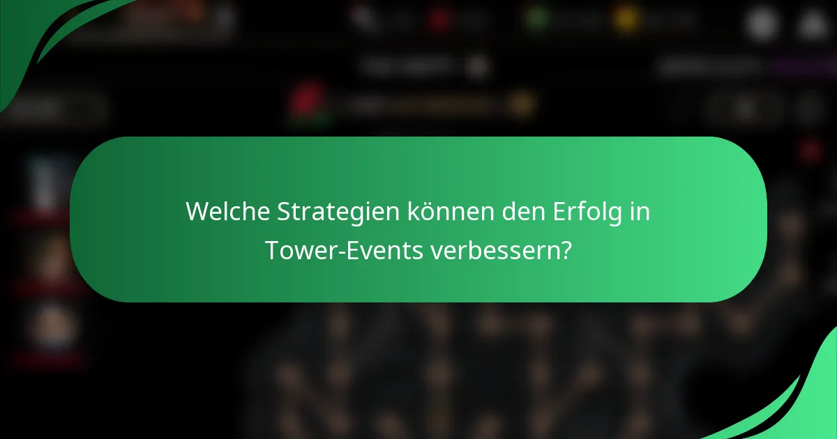 Welche Strategien können den Erfolg in Tower-Events verbessern?