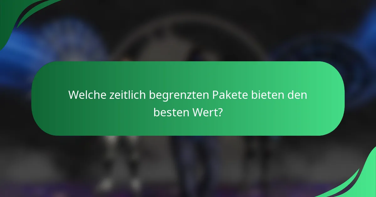 Welche zeitlich begrenzten Pakete bieten den besten Wert?