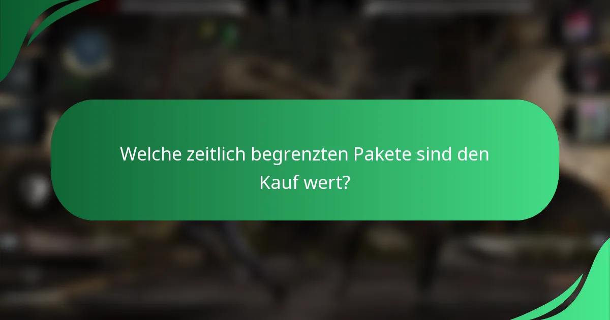 Welche zeitlich begrenzten Pakete sind den Kauf wert?