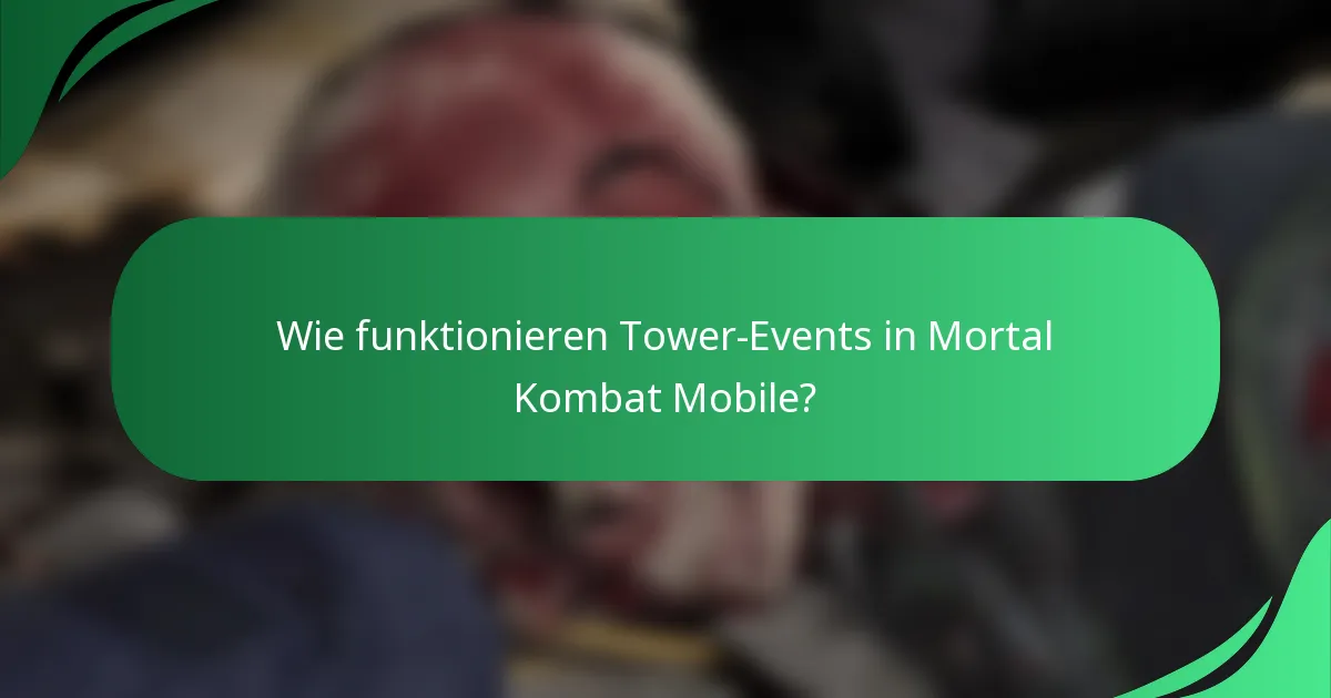 Wie funktionieren Tower-Events in Mortal Kombat Mobile?