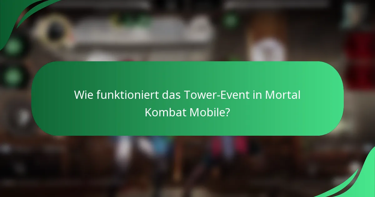 Wie funktioniert das Tower-Event in Mortal Kombat Mobile?