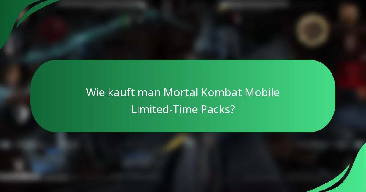 Wie kauft man Mortal Kombat Mobile Limited-Time Packs?