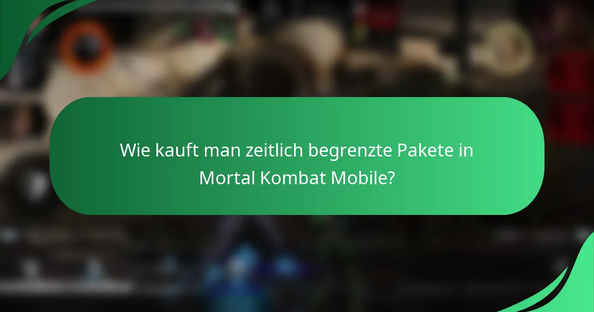Wie kauft man zeitlich begrenzte Pakete in Mortal Kombat Mobile?