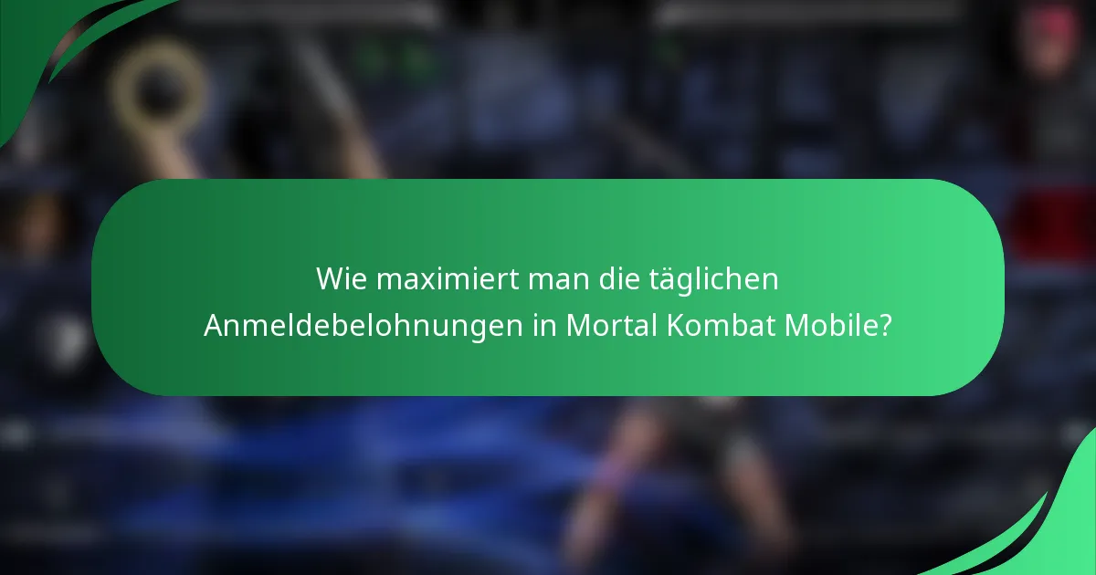 Wie maximiert man die täglichen Anmeldebelohnungen in Mortal Kombat Mobile?