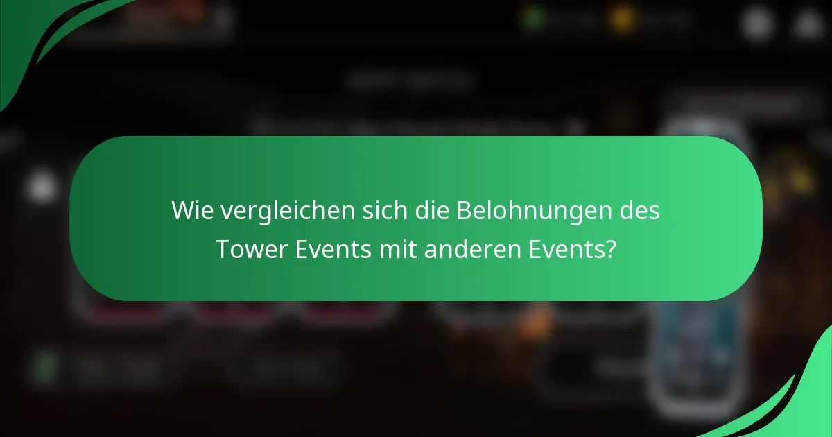 Wie vergleichen sich die Belohnungen des Tower Events mit anderen Events?