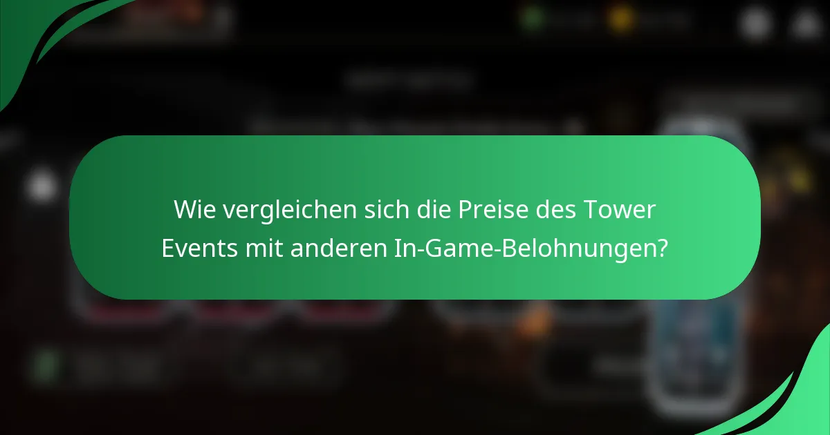 Wie vergleichen sich die Preise des Tower Events mit anderen In-Game-Belohnungen?