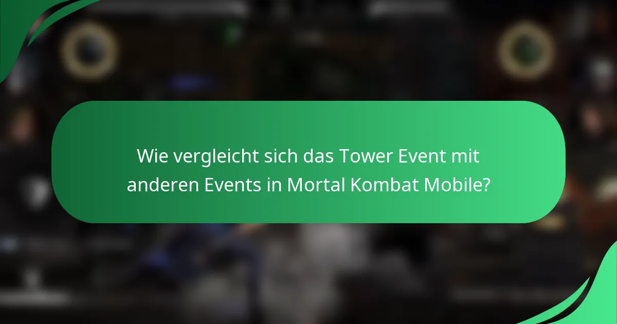 Wie vergleicht sich das Tower Event mit anderen Events in Mortal Kombat Mobile?